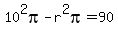 10%5E2pi+-+r%5E2pi+=+90