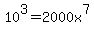 10%5E3+=+2000x%5E7