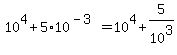 10%5E4%2B5%2A10%5E%28-3%29=10%5E4%2B5%2F10%5E3