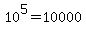 10%5E5=10000