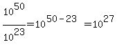 10%5E50%2F10%5E23=10%5E%2850-23%29=10%5E27