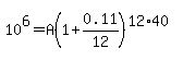 10%5E6=A%281%2B0.11%2F12%29%5E%2812%2A40%29
