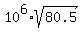 10%5E6+%2Asqrt%2880.5%29