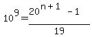 10%5E9+=+%2820%5E%28n%2B1%29+-+1%29+%2F+19