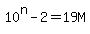10%5En-2=19M