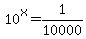 10%5Ex=1%2F10000+
