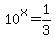 10%5Ex=1%2F3