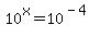 10%5Ex=10%5E%28-4%29