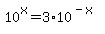 10%5Ex=3%2A10%5E%28-x%29