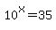 10%5Ex=35