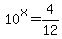 10%5Ex=4%2F12