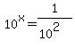 10%5Ex+=+1%2F%2810%5E2%29