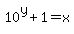 10%5Ey%2B1=x