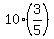 10+%2A+%283%2F5%29