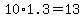 10+%2A+1.3=+13