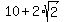 10+%2B+2%2Asqrt%282%29