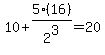 10+%2B+5%2816%29%2F2%5E3+=+20