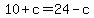 10+%2B+c+=+24+-+c