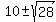 10+%2B-+sqrt%2828%29