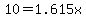 10+=+1.615x