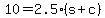 10+=+2.5%2A%28s+%2B+c%29