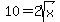 10+=+2sqrt%28x%29