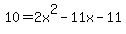 10+=+2x%5E2-11x-11