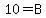 10+=+B