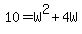 10+=+W%5E2%2B4W