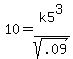 10+=+k5%5E3%2Fsqrt%28.09%29