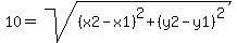 10+=+sqrt%28%28x2-x1%29%5E2+%2B+%28y2-y1%29%5E2%29