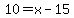 10+=+x+-+15