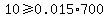10+%3E=+0.015%2A700