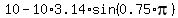 10+-+10%2A3.14%2Asin%280.75%2Api%29