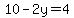 10+-+2y++=+4
