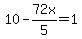 10+-+72x%2F5+=+1