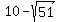 10+-+sqrt%2851%29