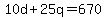 10+d+%2B+25q+=+670