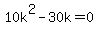 10+k%5E2+-+30k++=+0