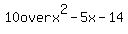 10+over+x%5E2-5x-14