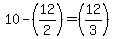 10-%2812%2F2%29=%2812%2F3%29
