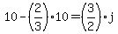 10-%282%2F3%2910=%283%2F2%29j