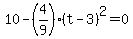 10-%284%2F9%29%28t-3%29%5E2=0