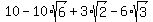 10-10%2Asqrt%286%29%2B3%2Asqrt%282%29-6%2Asqrt%283%29