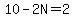 10-2N=2
