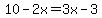 10-2x=3x-3