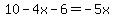 10-4x-6=-5x