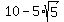 10-5%2Asqrt%285%29