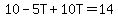10-5T%2B10T=14