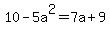 10-5a%5E2=7a%2B9